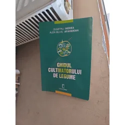 Ghidul cultivatorului de legume - Dumitru Indrea, Alex-Silviu Apahidean