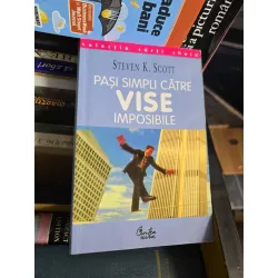 Pași simpli către vise imposibile - Steven K. Scott