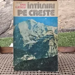 Intalniri pe creste - Ana iliescu