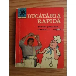 Bucataria rapida. Sfaturi practice, meniuri, retete - Olimpia Stefanescu