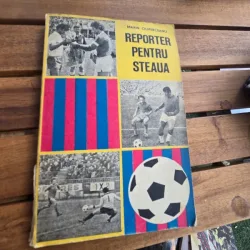 Reporter pentru Steaua - Marin Ciuperceanu