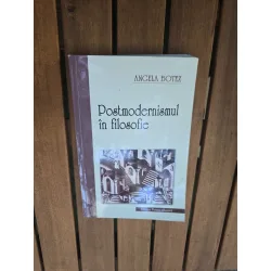 Postmodernismul în filozofie - Angela Botez