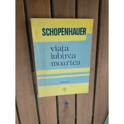 Viața, iubirea, moartea - Arthur Schopenhauer