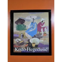 Krsto Hegedusic. Leben und Werk - Vladimir Malekovic