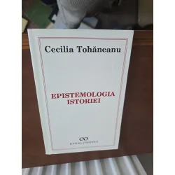 EPISTEMOLOGIA ISTORIEI - Cecilia Tohăneanu