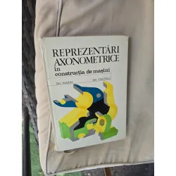 Reprezentări axonometrice în construcția de mașini - GH. Husein, GH. Oncescu