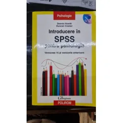 Introducere in SPSS pentru psihologie. Versiunea 16 şi versiunile anterioare - Dennis Howitt