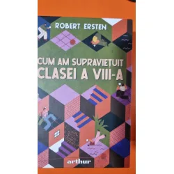 Cum am supravietuit clasei a VIII-a - Robert Ersten