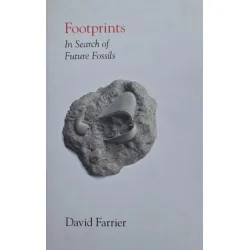 Footprints. In Search of Future Fossils - David Farrier