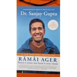 Ramai ager. Pentru o minte mai buna la orice varsta - Sanjay Gupta