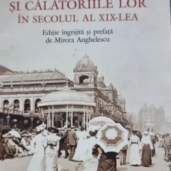 Călători români şi călătoriile lor în secolul al XIX-lea - Mircea Anghelescu (cu dedicatie)