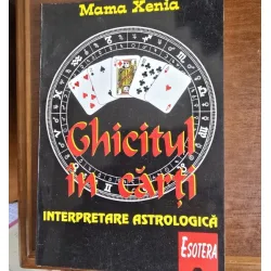 Mama Xenia - Ghicitul in carti. Interpretare Astrologica