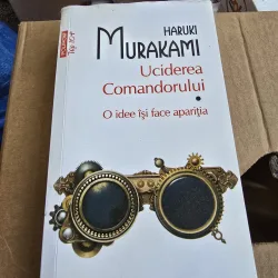 Uciderea Comandorului. O idee isi face aparitia - Haruki Murakami