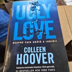 Ugly love. Despre fata urata a iubirii - Colleen Hoover