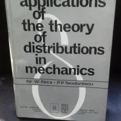 APPLICATIONS OF THE THEORY OF DISTRIBUTIONS IN MECHANICS - W. KECS