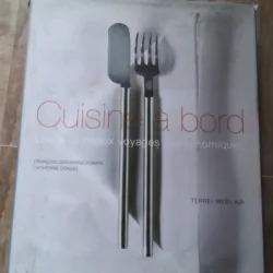 CUISINE A BORD *BUCATARIA LA BORD-FRANCOIS DESGRANDCHAMPS.CATHERINE DONZEL