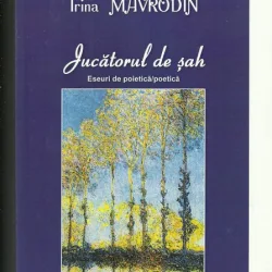 JUCATORUL DE SAH-IRINA MAVRODIN,ESEURI DE POETICA/POIETICA