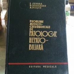 PROBLEME MEDICO-CHIRURGICALE DE PATOLOGIE HEPATO-BILIARA - I. JUVARA