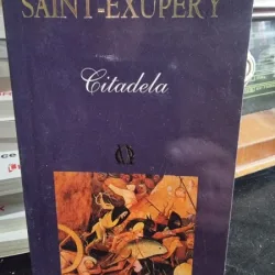 CITADELA - ANTOINE DE SAINT EXUPERY