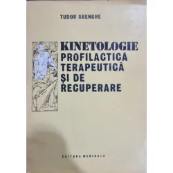 KINETOLOGIE PROFILACTICA, TERAPEUTICA SI DE RECUPERARE - TUDOR SBENGHE