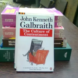 The culture of contentment - John Kenneth Galbraith  (Cultura de multumire)