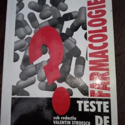 FARMACOLOGIE - TESTE DE EVALUARE- Valentin Stroescu
