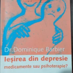Iesirea din depresie: medicamente sau psihoterapie - Dominique Barbier