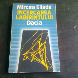 INCERCAREA LABIRINTULUI  MIRCEA ELIADE