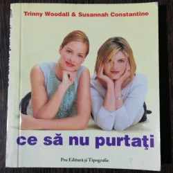 CE SA NU PURTATI - TRINNY WOODALL & SUSANNAH CONSTANTINE