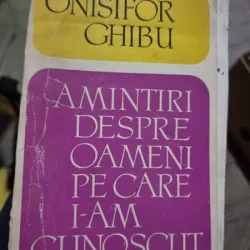 AMINTIRI DESPRE OAMENI PE CARE I-AM CUNOSCUT - ONISIFOR GHIBU