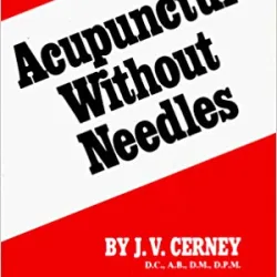 ACUPUNCTURE WITHOUT NEEDLES - J.V. CERNEY  (CARTE IN LIMBA ENGLEZA)