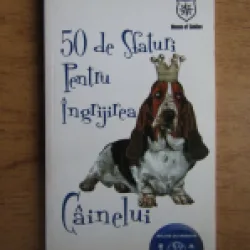 50 DE SFATURI PENTRU INGRIJIREA CAINELUI - ARDEN MOORE