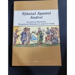 SFANTUL APOSTOL ANDREI, OCROTITORUL ROMANIEI, INCEPATORUL BOTEZULUI IN POPORUL ROMAN