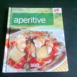 APERITIVE. PREPARATE SAVUROASE PENTRU ORICE OCAZIE