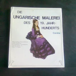 DIE UNGARISCHE MALEREI. DES 19. JAHRHUNDERTS - GABOR O. POGANY  (ALBUM)