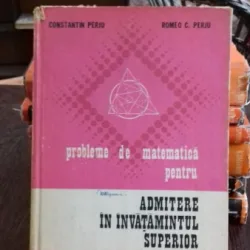 Probleme de matematica pentru admitere in invatamantul superior, Constantin Perju , 1974