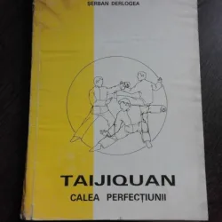 TAIJIQUAN, CALEA PERFECTIUNII - SERBAN DERLOGEA (cu dedicatia autorului)