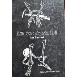 Am trecut prin iad - Ion Pantazi