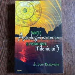 Sorin Bratoveanu - Tainele astrologiei ezoterice si provocarile mileniului 3