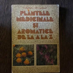 Ovidiu Bojor, Mircea Alexan - Plantele medicinale si aromatice de la A la Z