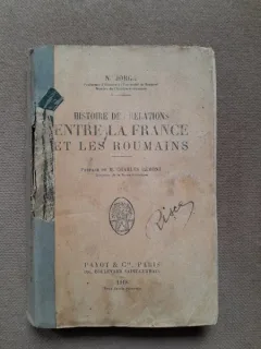 Nicolae Iorga Histoire des Relations entre la France et les Roumains (1918)