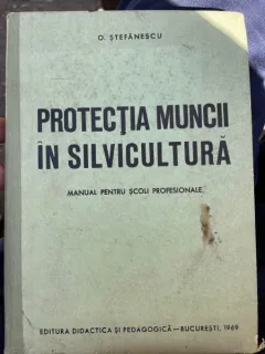 O. Stefanescu Protectia muncii in silvicultura (manual)