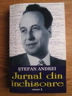 Stefan Andrei - Jurnal din inchisoare (volumul 1)