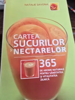 Natalie Savona - Cartea sucurilor si nectarelor. 365 de arome naturale pentru sanatate si vitalitatea zilnica
