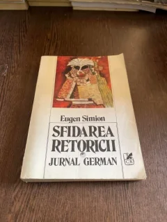 Eugen Simion - Sfidarea retoricii. Jurnal german