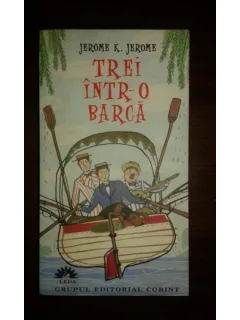 TREI INTR-O BARCA. JEROME K. JEROME
