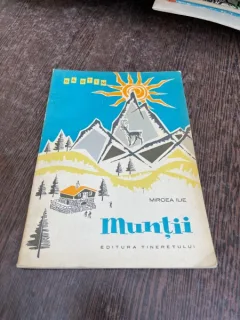 Mircea Ilie - Muntii (ilustratii de Ion Miturca)