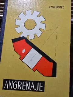 Emil Botez - Angrenaje. Proiectare, prelucrare, control