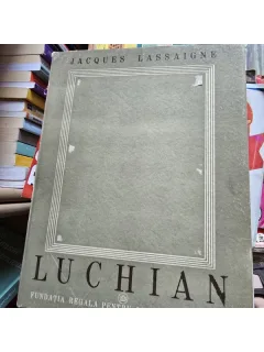 Jacques Lassaigne - Stefan Luchian (album pictura) Avec 8 Planches en Couleur et 60 Reproductions presentees par IONEL JIANU