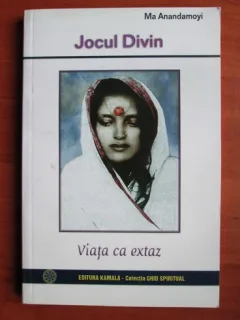 Ma Anandamoyi - Jocul divin. Viata ca extaz